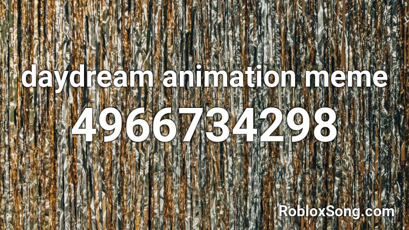 daydream animation meme Roblox ID