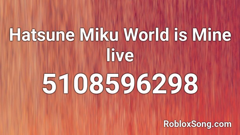 Hatsune Miku World is Mine live Roblox ID