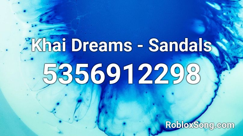 Khai Dreams - Sandals Roblox ID