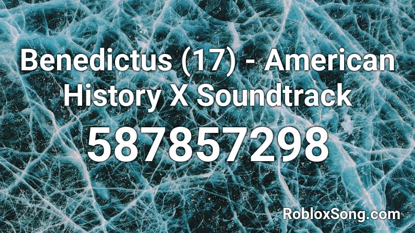 Benedictus (17) - American History X Soundtrack Roblox ID
