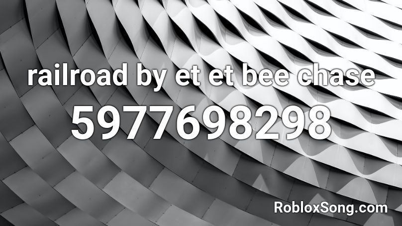 railroad by et et bee chase Roblox ID