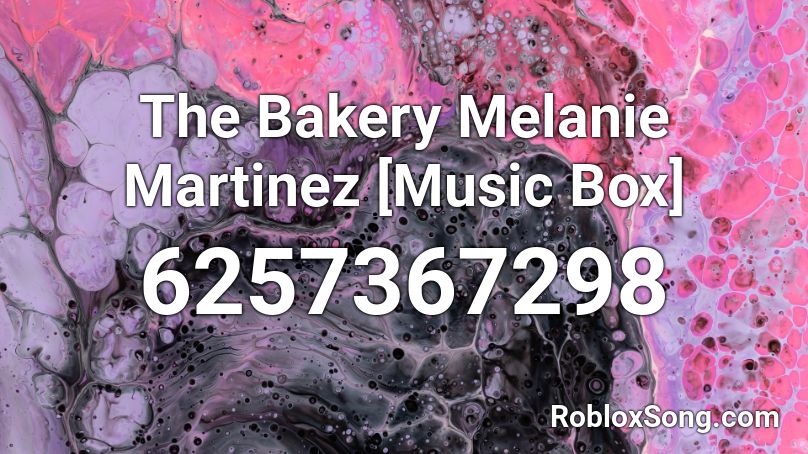 Melanie Martinez - The Bakery Roblox ID - Roblox Music Codes