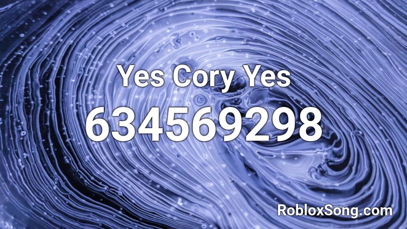 Yes Cory Yes Roblox ID