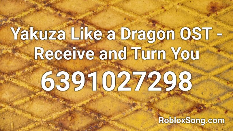 Yakuza Like a Dragon OST - Receive and Turn You Roblox ID
