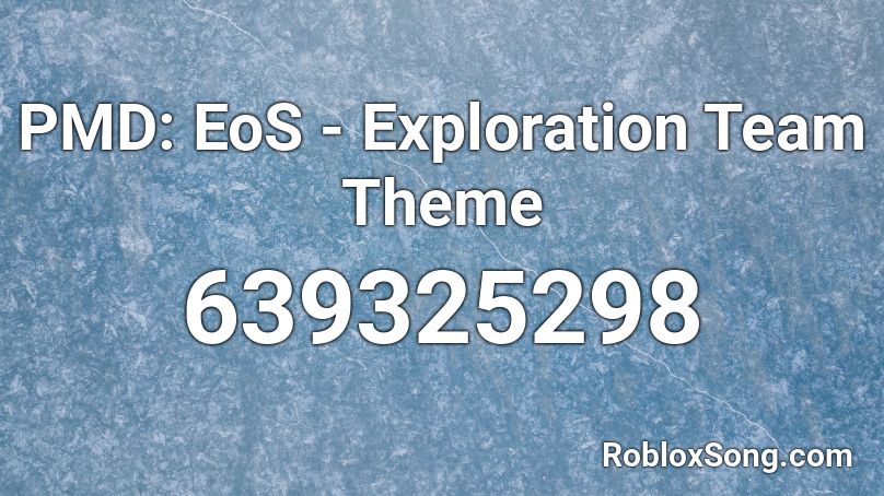 PMD: EoS - Exploration Team Theme Roblox ID