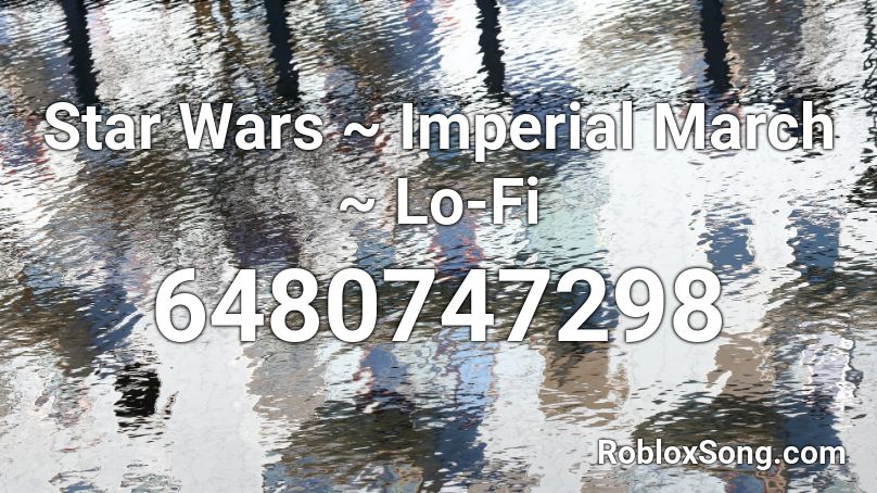 Star Wars ~ Imperial March ~ Lo-Fi Roblox ID
