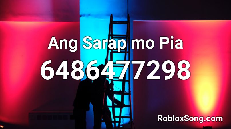 Ang Sarap Mo Pia Roblox Id Roblox Music Codes 6973