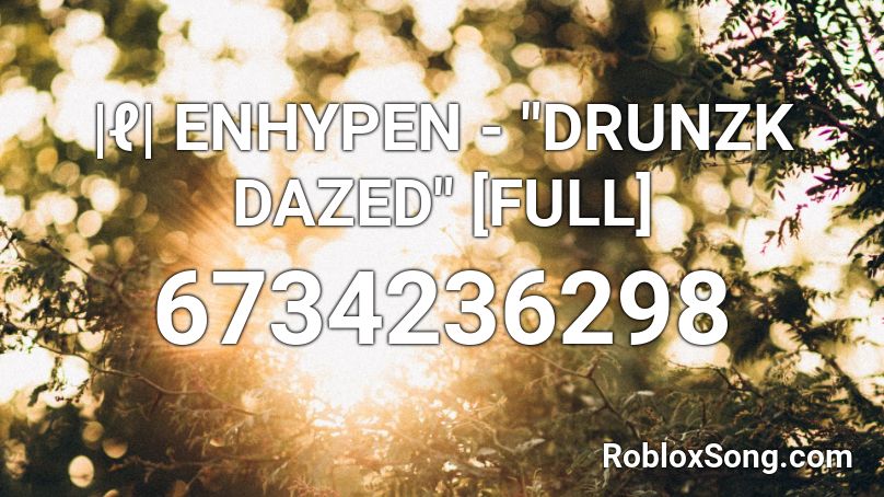 ℓ Enhypen Drunzk Dazed Full Roblox Id Roblox Music Codes - roblox l song id
