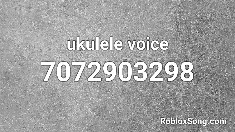 ukulele voice  Roblox ID