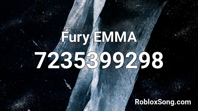 Fury EMMA Roblox ID