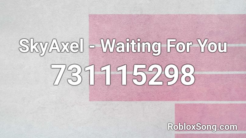 SkyAxel - Waiting For You Roblox ID