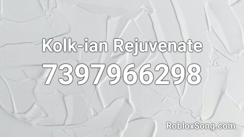 Kolk-ian Rejuvenate Roblox ID