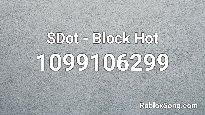 SDot - Block Hot Roblox ID