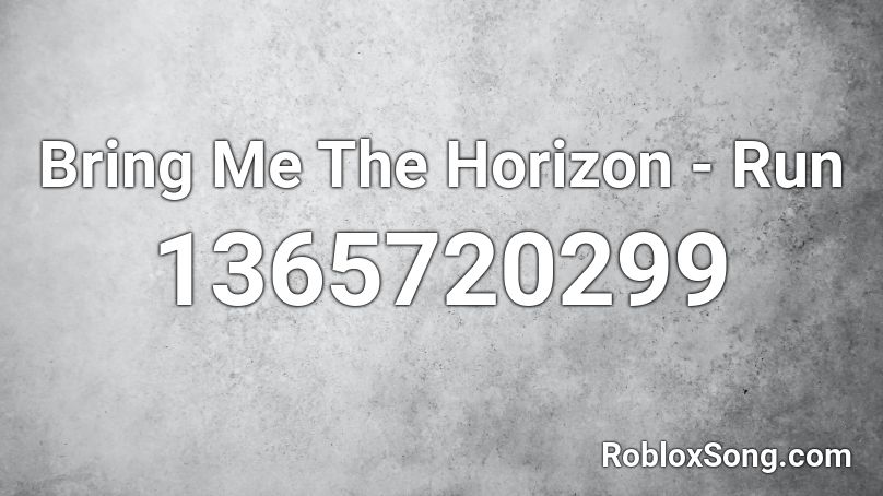 Bring Me The Horizon - Run Roblox ID