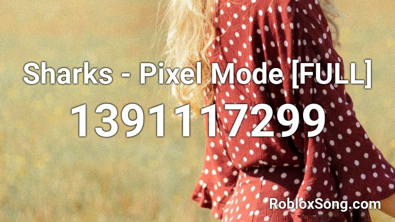 Sharks - Pixel Mode [FULL] Roblox ID