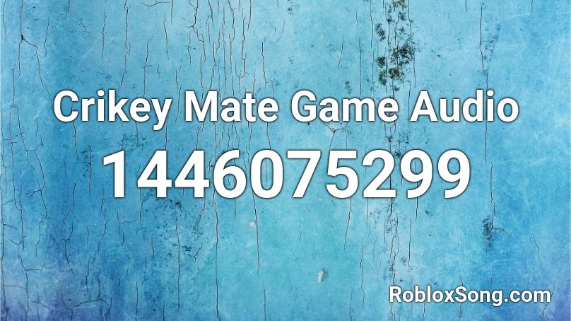 Crikey Mate Game Audio Roblox ID