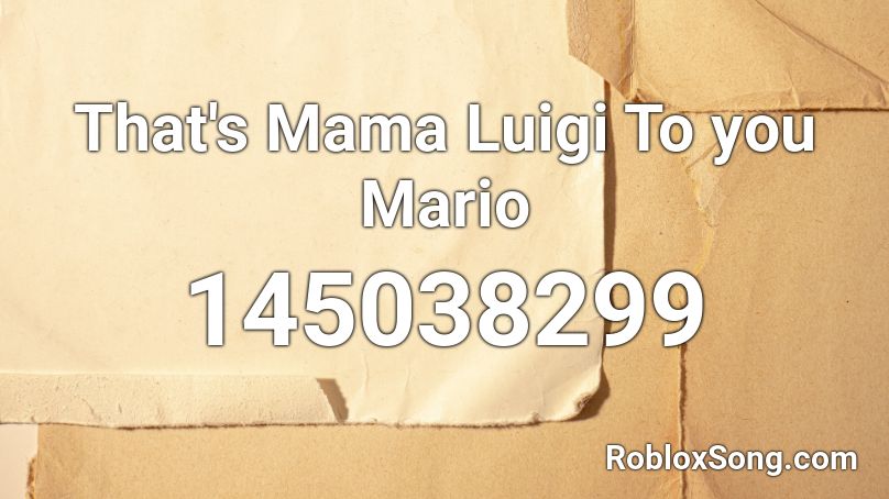 That's Mama Luigi To you Mario Roblox ID
