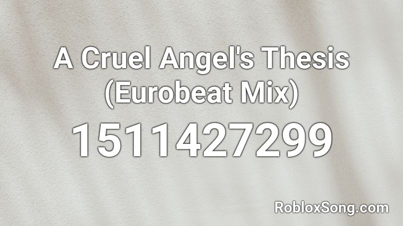 a cruel angel's thesis eurobeat roblox id