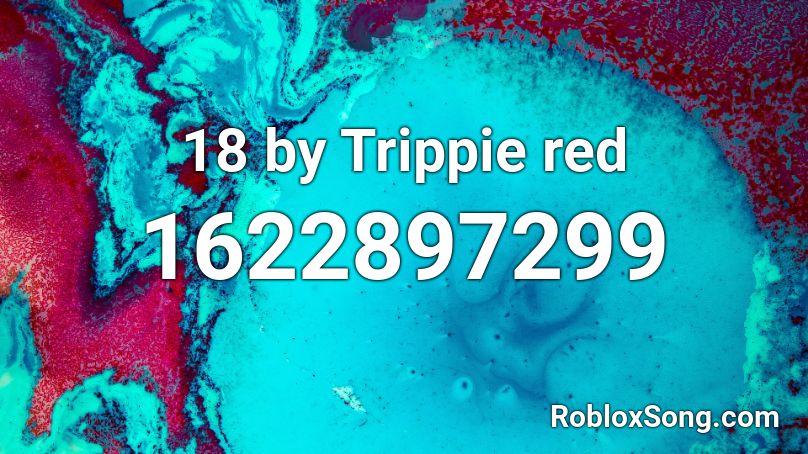 18 by Trippie red Roblox ID