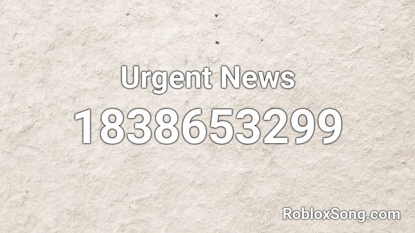 Urgent News Roblox ID