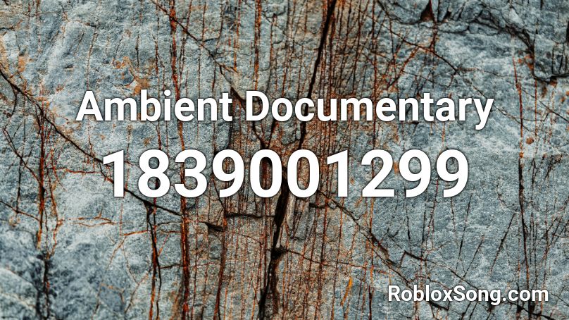 Ambient Documentary Roblox ID