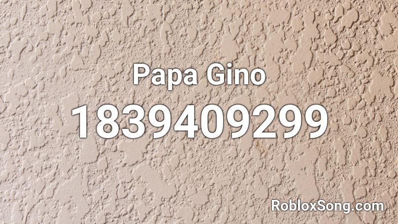 Papa Gino Roblox ID