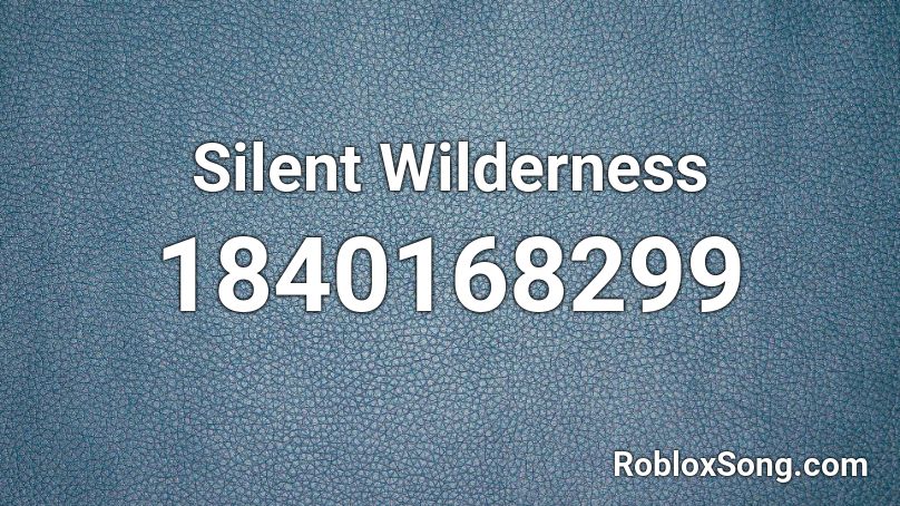 Silent Wilderness Roblox ID