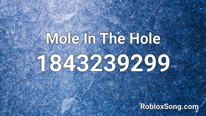 Mole In The Hole Roblox ID