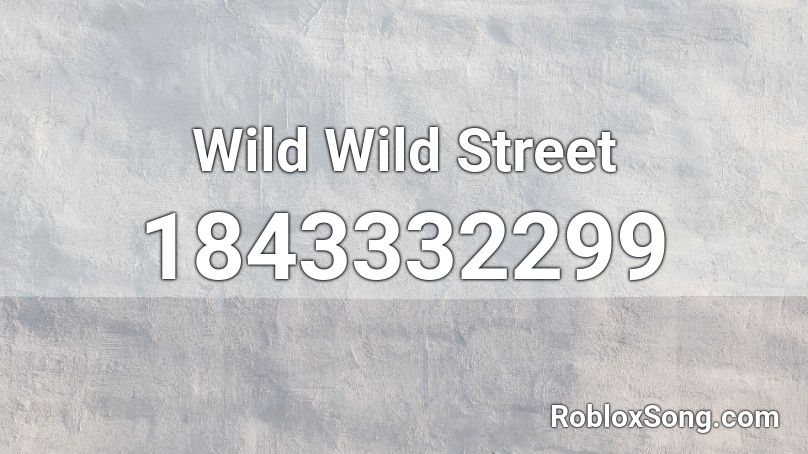 Wild Wild Street Roblox ID