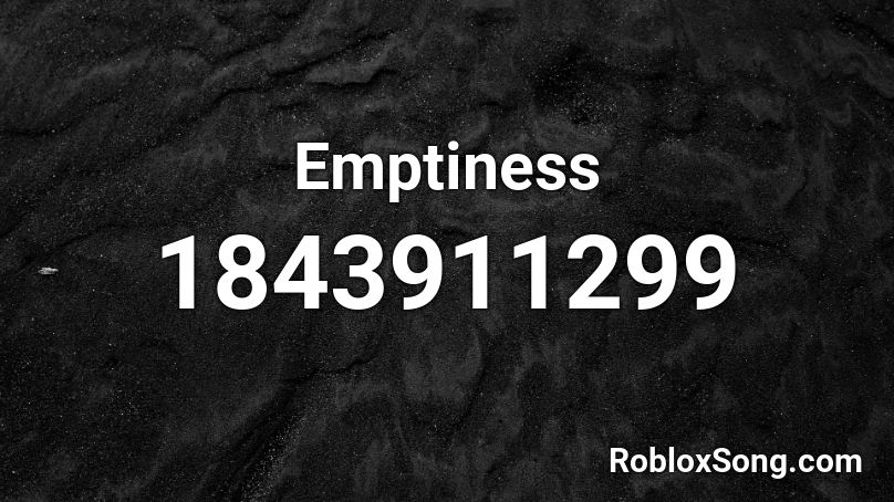 Emptiness Roblox ID