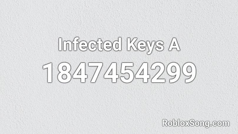 Infected Keys A Roblox ID