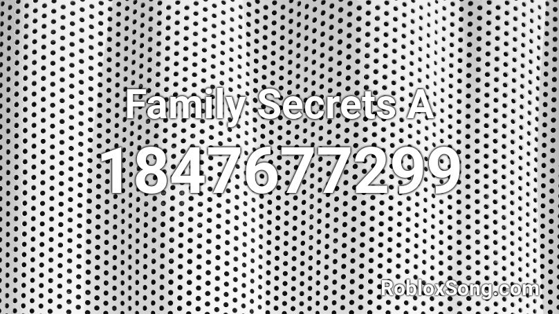 Family Secrets A Roblox ID