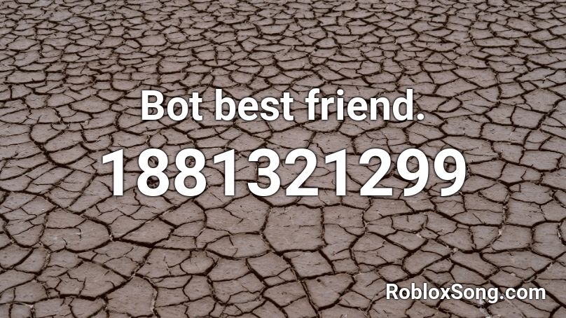 Bot best friend. Roblox ID