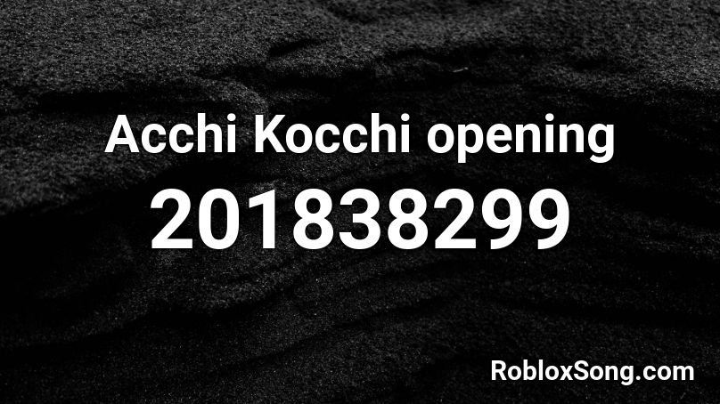 Acchi Kocchi opening Roblox ID