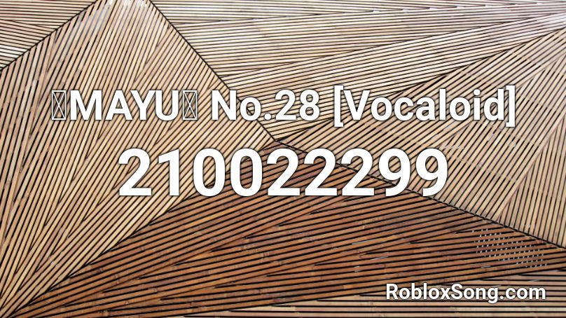 【MAYU】 No.28 [Vocaloid] Roblox ID