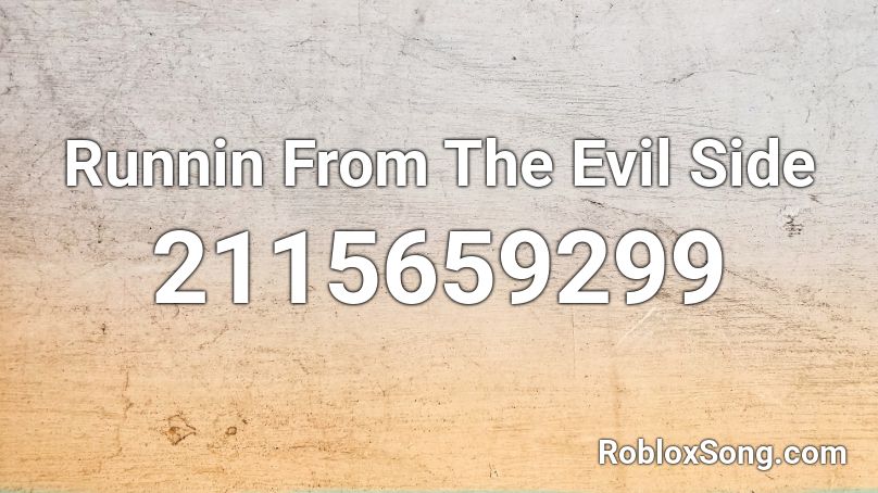 Runnin From The Evil Side Roblox Id Roblox Music Codes - evil side roblox