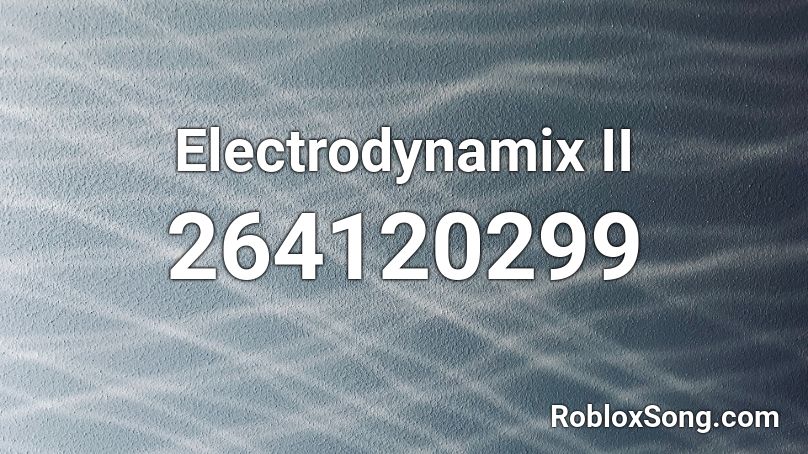 Electrodynamix Ii Roblox Id Roblox Music Codes - senpai shiki roblox id
