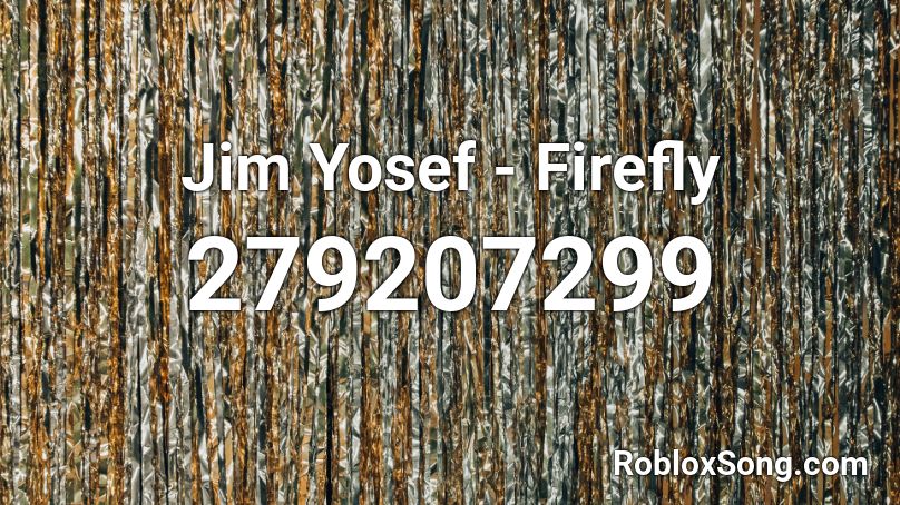 Jim Yosef - Firefly Roblox ID