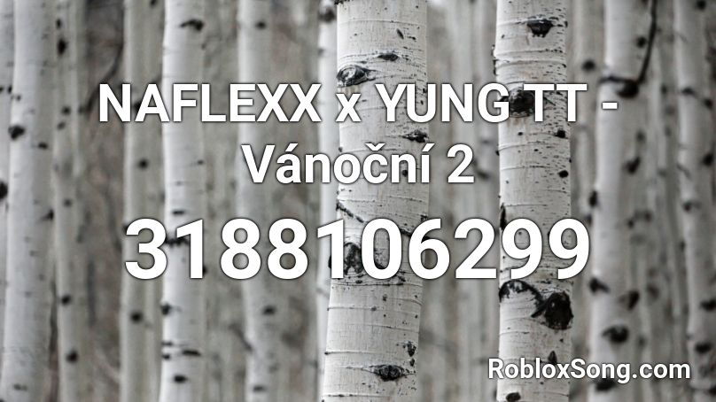 NAFLEXX x YUNG TT - Vánoční 2 Roblox ID