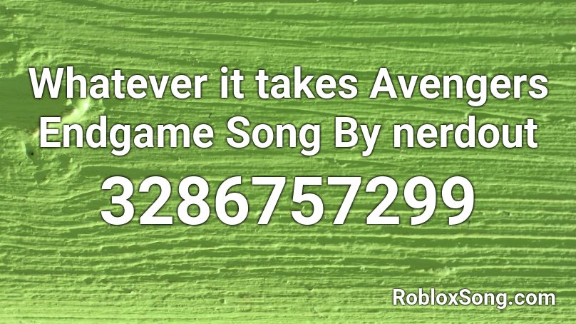 Whatever It Takes Avengers Endgame Song By Nerdout Roblox Id Roblox Music Codes - roblox audio whatever it takes
