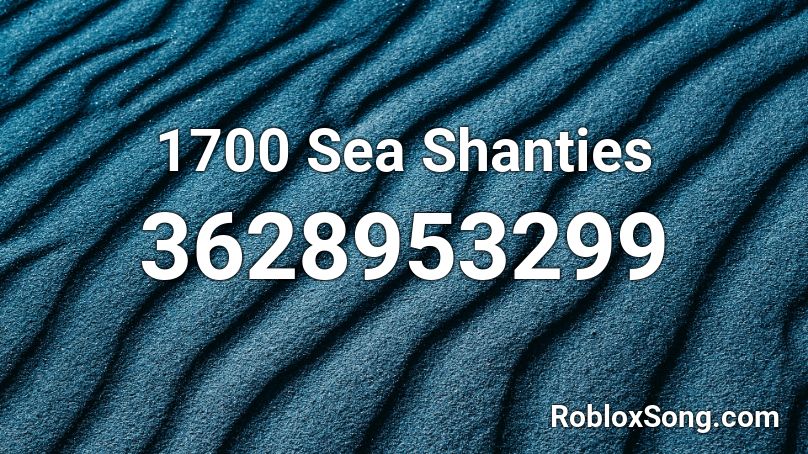 1700 Sea Shanties Roblox ID