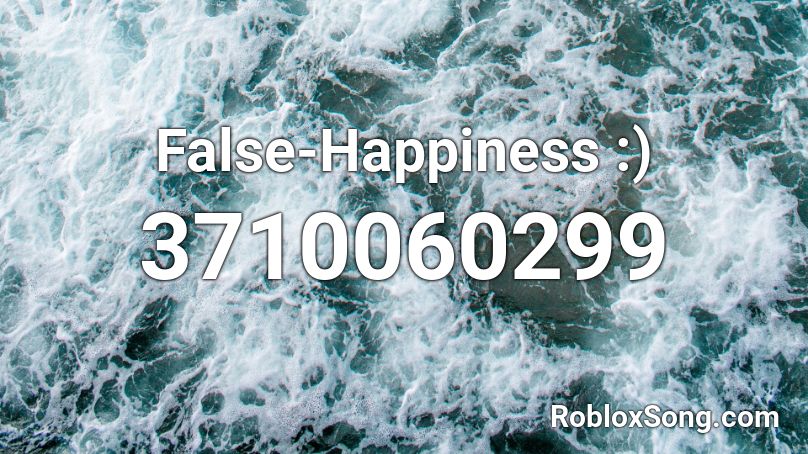 False-Happiness :) Roblox ID