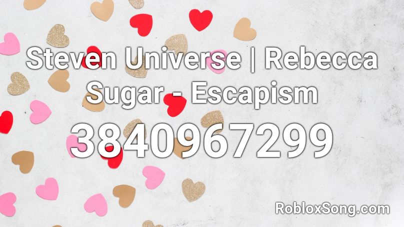 Steven Universe | Rebecca Sugar - Escapism Roblox ID