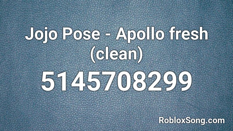 Jojo Pose Apollo Fresh Clean Roblox Id Roblox Music Codes - new fresh roblox id