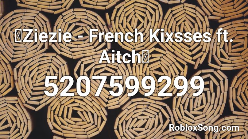 🔥Ziezie - French Kixsses ft. Aitch🔥 Roblox ID