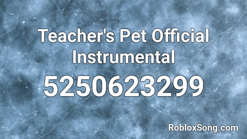 Teacher's Pet Official Instrumental Roblox ID