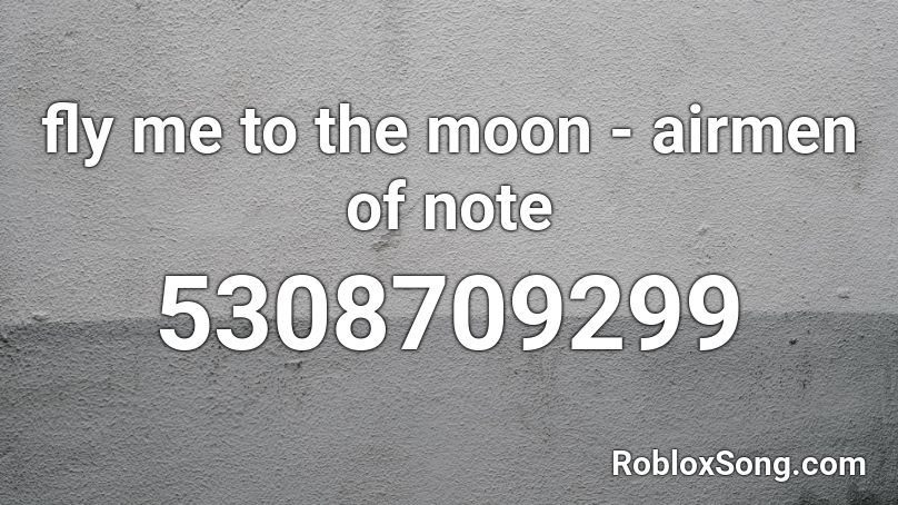 fly me to the moon - airmen of note Roblox ID