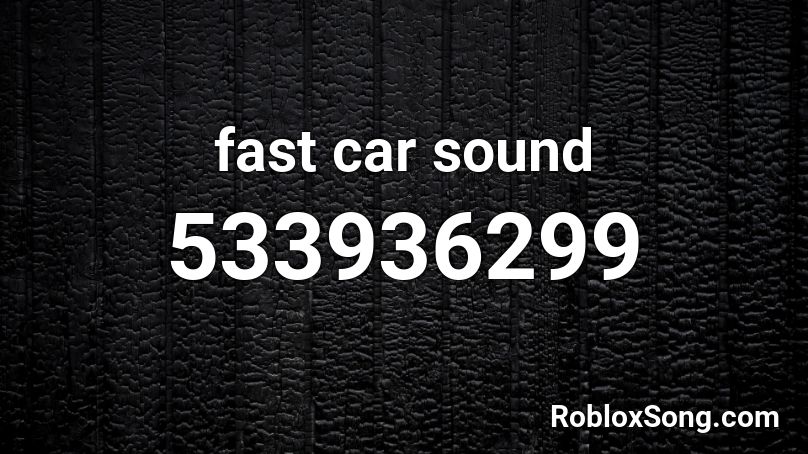fast car sound Roblox ID