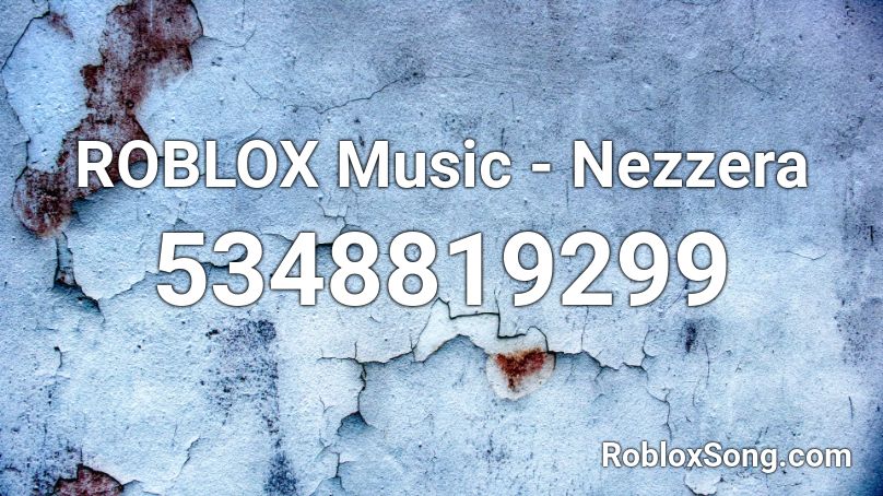 ROBLOX Music - Nezzera Roblox ID