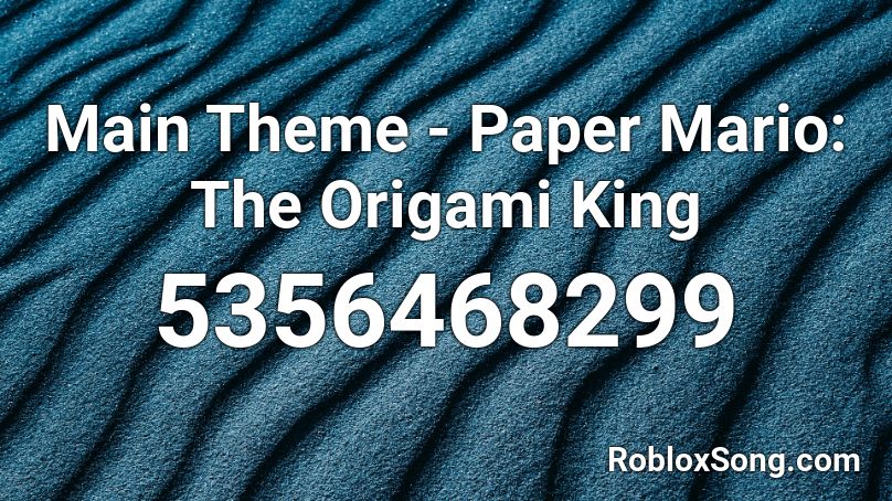 Main Theme - Paper Mario: The Origami King Roblox ID